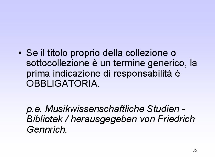  • Se il titolo proprio della collezione o sottocollezione è un termine generico,