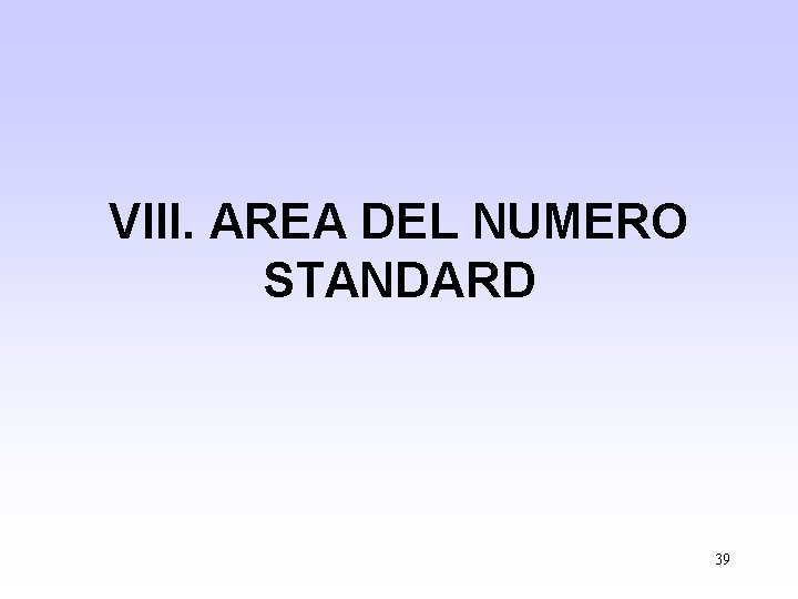 VIII. AREA DEL NUMERO STANDARD 39 