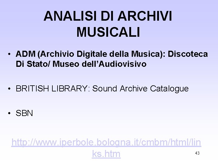 ANALISI DI ARCHIVI MUSICALI • ADM (Archivio Digitale della Musica): Discoteca Di Stato/ Museo