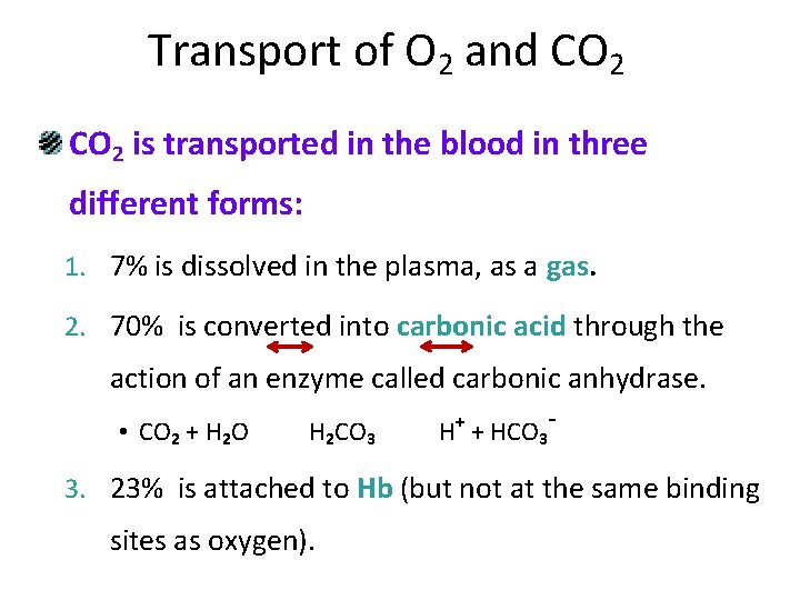 Transport of O 2 and CO 2 is transported in the blood in three