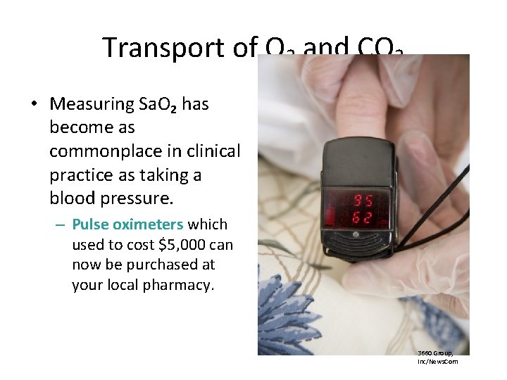 Transport of O 2 and CO 2 • Measuring Sa. O 2 has become