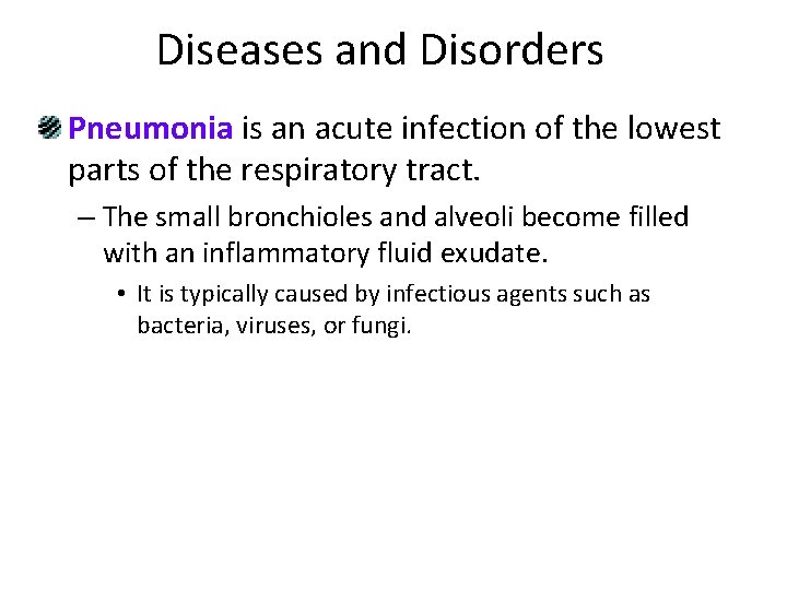 Diseases and Disorders Pneumonia is an acute infection of the lowest parts of the