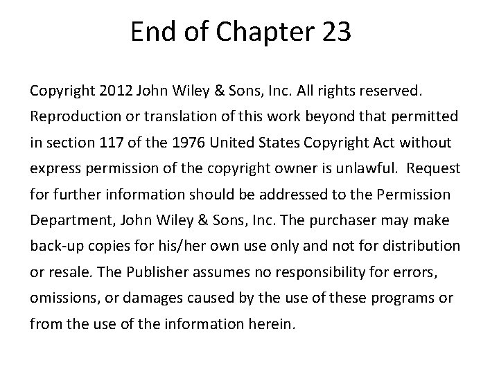 End of Chapter 23 Copyright 2012 John Wiley & Sons, Inc. All rights reserved.