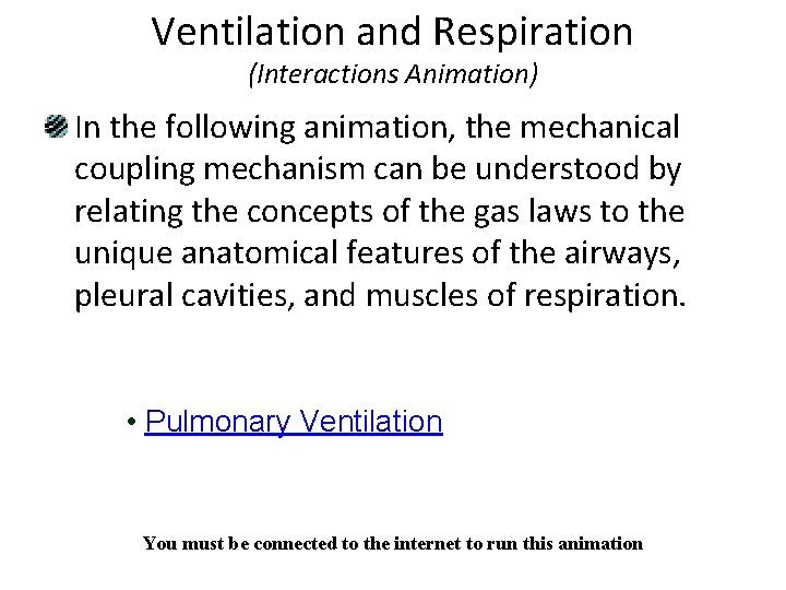 Ventilation and Respiration (Interactions Animation) In the following animation, the mechanical coupling mechanism can