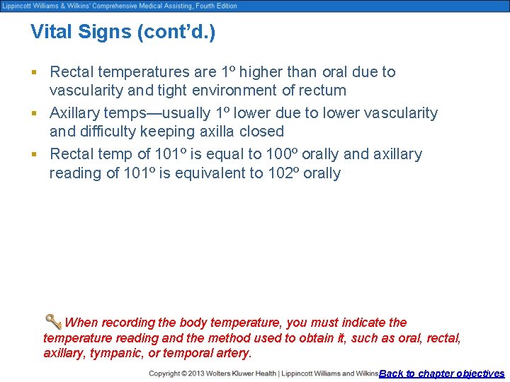 Vital Signs (cont’d. ) § Rectal temperatures are 1º higher than oral due to