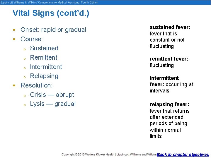 Vital Signs (cont’d. ) § Onset: rapid or gradual § Course: Sustained o Remittent