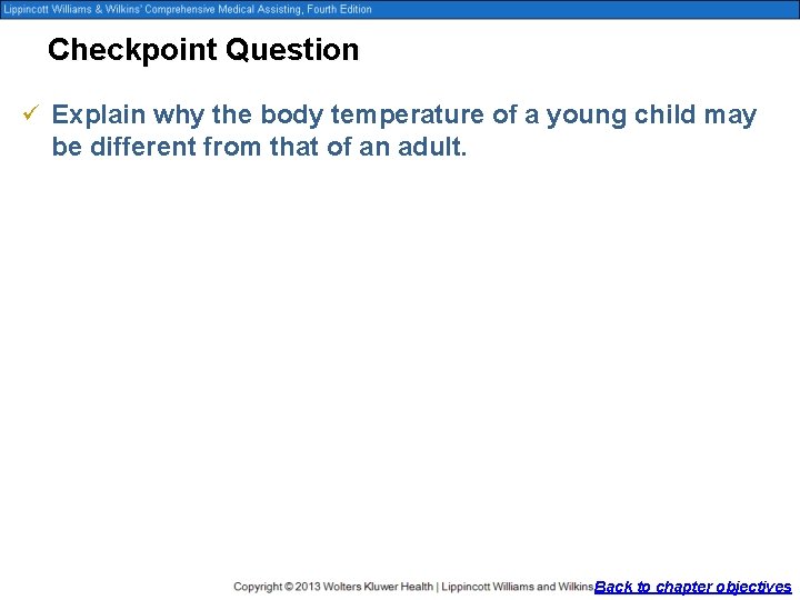 Checkpoint Question ü Explain why the body temperature of a young child may be