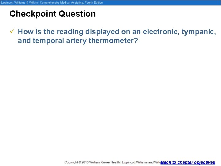 Checkpoint Question ü How is the reading displayed on an electronic, tympanic, and temporal