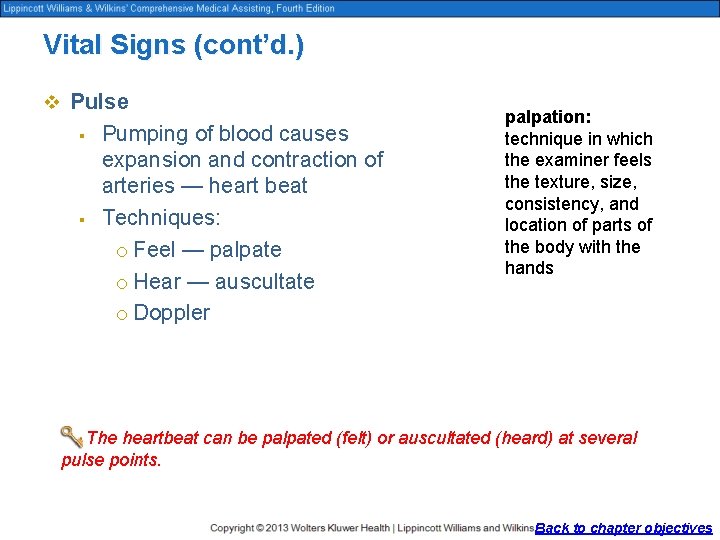 Vital Signs (cont’d. ) v Pulse § § Pumping of blood causes expansion and