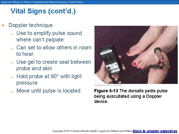 Vital Signs (cont’d. ) § Doppler technique o o o Use to amplify pulse