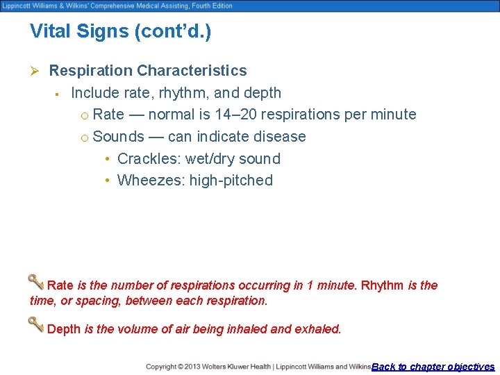 Vital Signs (cont’d. ) Ø Respiration Characteristics § Include rate, rhythm, and depth o