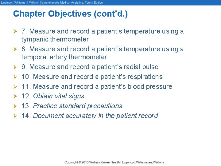 Chapter Objectives (cont’d. ) Ø 7. Measure and record a patient’s temperature using a