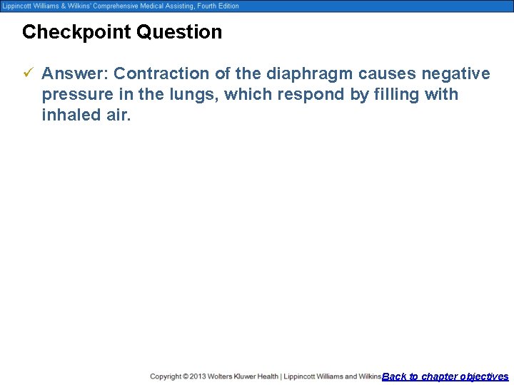 Checkpoint Question ü Answer: Contraction of the diaphragm causes negative pressure in the lungs,
