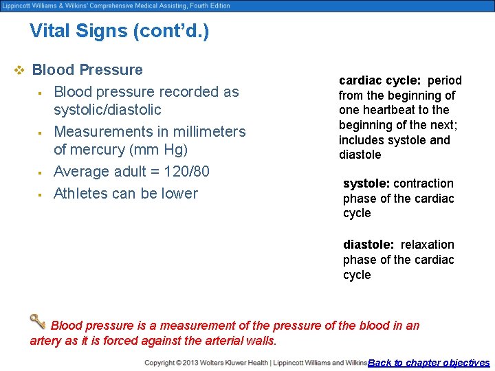 Vital Signs (cont’d. ) v Blood Pressure § § Blood pressure recorded as systolic/diastolic