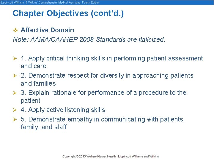 Chapter Objectives (cont’d. ) v Affective Domain Note: AAMA/CAAHEP 2008 Standards are italicized. Ø