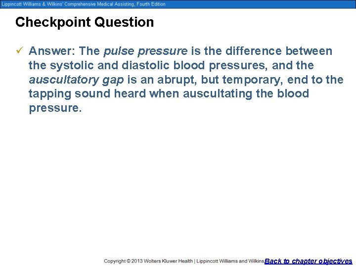 Checkpoint Question ü Answer: The pulse pressure is the difference between the systolic and