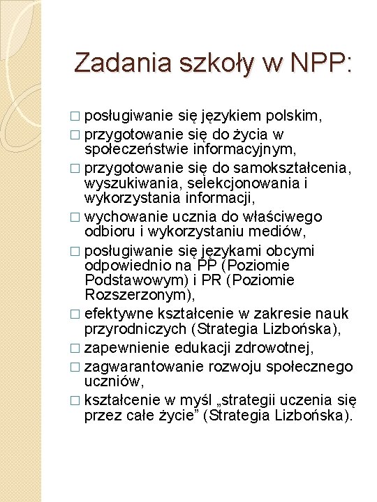 Zadania szkoły w NPP: � posługiwanie się językiem polskim, � przygotowanie się do życia