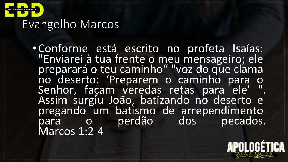 Evangelho Marcos • Conforme está escrito no profeta Isaías: "Enviarei à tua frente o