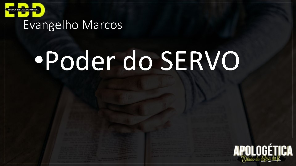 Evangelho Marcos • Poder do SERVO 
