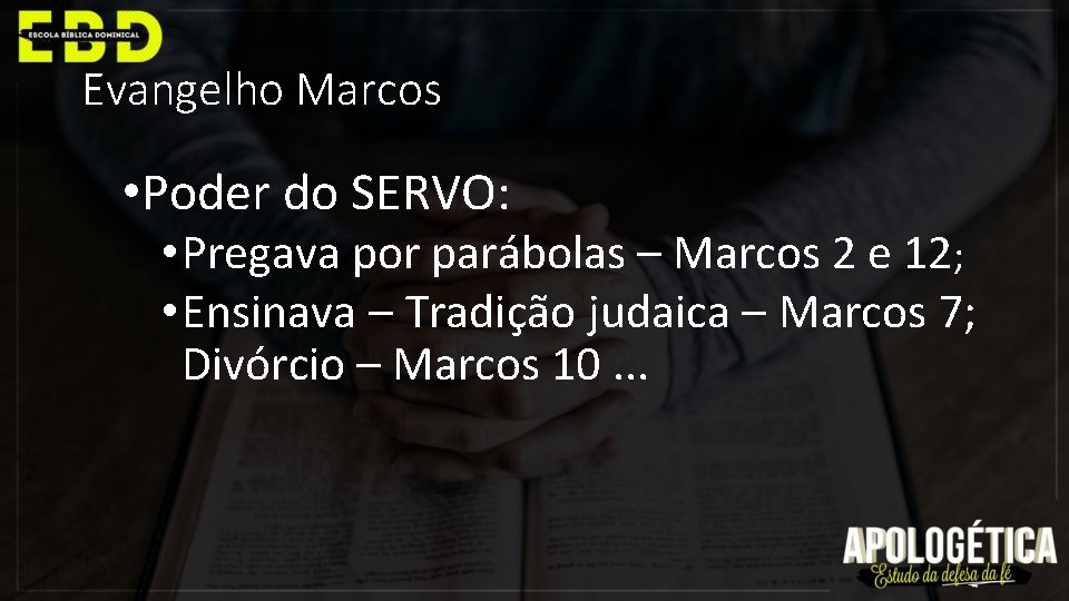 Evangelho Marcos • Poder do SERVO: • Pregava por parábolas – Marcos 2 e