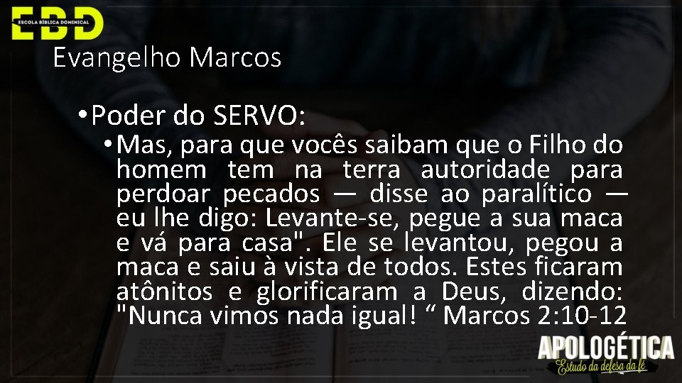 Evangelho Marcos • Poder do SERVO: • Mas, para que vocês saibam que o