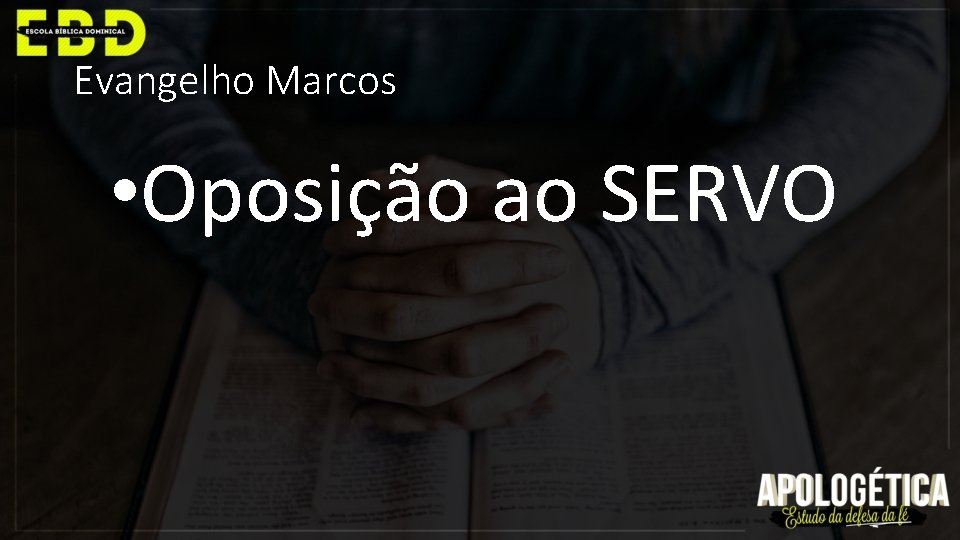 Evangelho Marcos • Oposição ao SERVO 