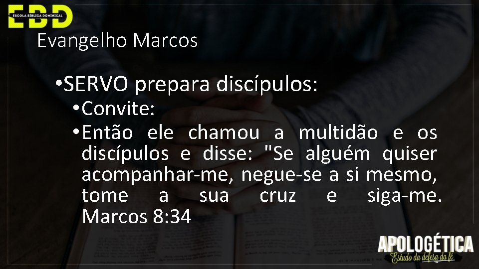 Evangelho Marcos • SERVO prepara discípulos: • Convite: • Então ele chamou a multidão