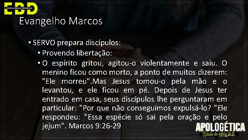 Evangelho Marcos • SERVO prepara discípulos: • Provendo libertação: • O espírito gritou, agitou-o