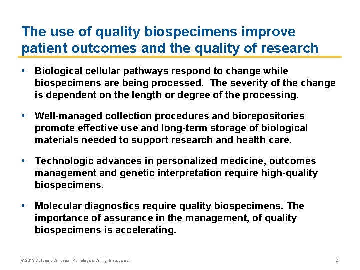 The use of quality biospecimens improve patient outcomes and the quality of research • The use of quality biospecimens improve patient outcomes and the quality of research •