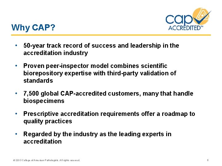 Why CAP? • 50 -year track record of success and leadership in the accreditation Why CAP? • 50 -year track record of success and leadership in the accreditation