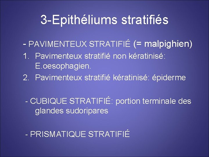 3 -Epithéliums stratifiés - PAVIMENTEUX STRATIFIÉ (= malpighien) 1. Pavimenteux stratifié non kératinisé: E.