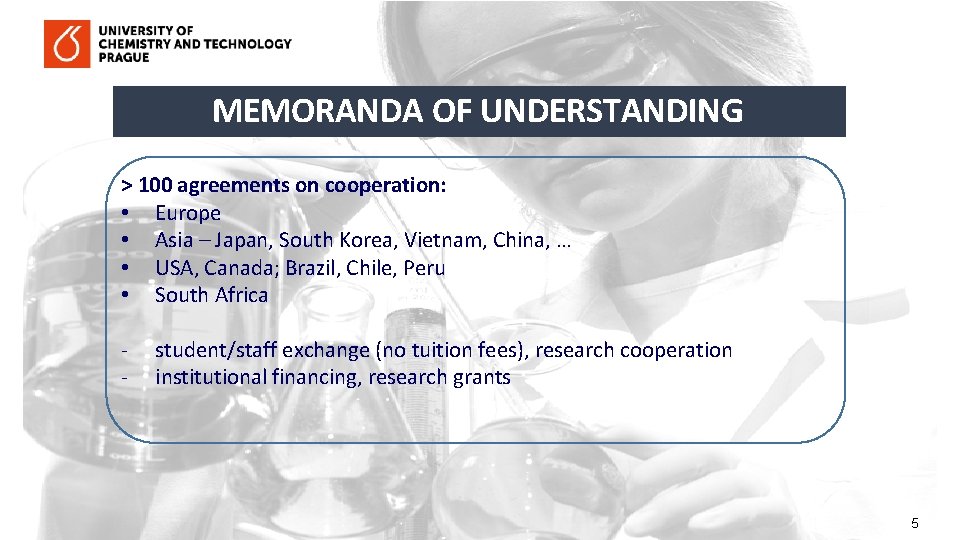 MEMORANDA OF UNDERSTANDING > 100 agreements on cooperation: • Europe • Asia – Japan,