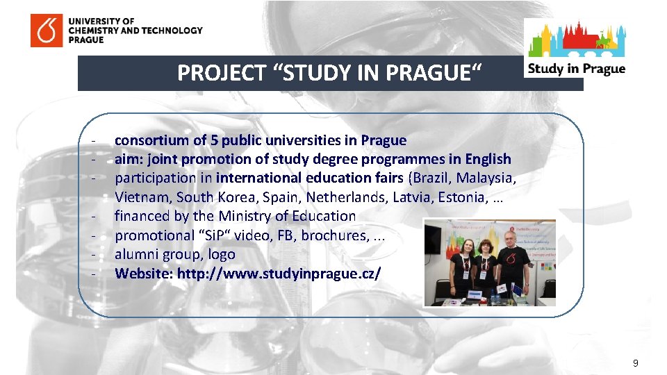 PROJECT “STUDY IN PRAGUE“ - consortium of 5 public universities in Prague aim: joint
