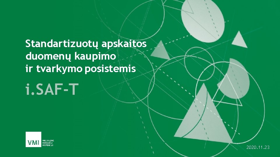 Standartizuotų apskaitos duomenų kaupimo ir tvarkymo posistemis i. SAF-T 2020. 11. 23 