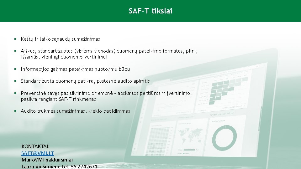 SAF-Tvtikslai § Kaštų ir laiko sąnaudų sumažinimas § Aiškus, standartizuotas (visiems vienodas) duomenų pateikimo