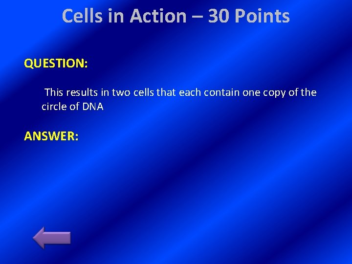 Cells in Action – 30 Points QUESTION: This results in two cells that each