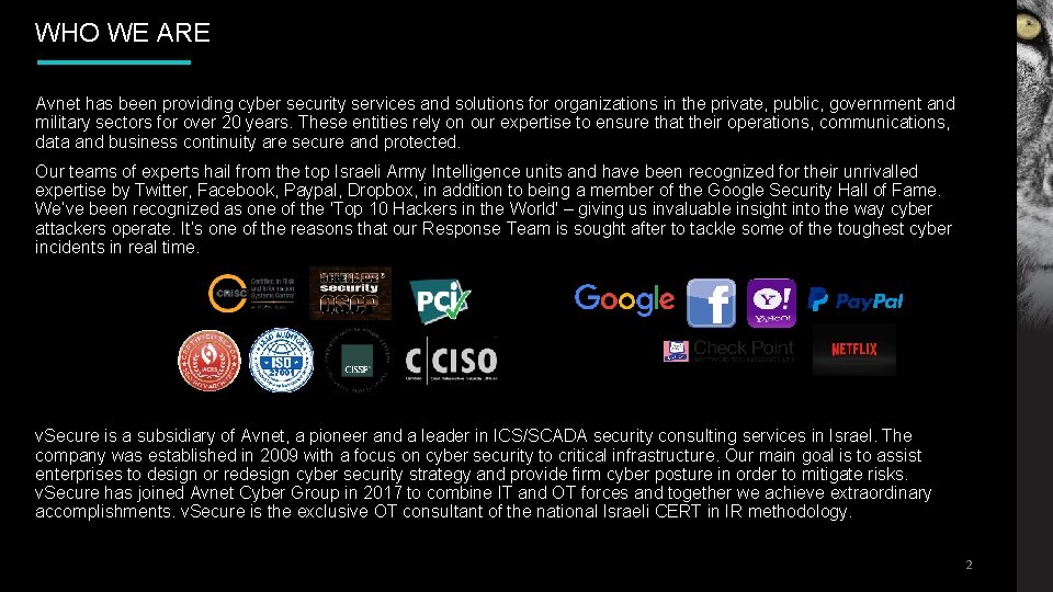 WHO WE ARE Avnet has been providing cyber security services and solutions for organizations