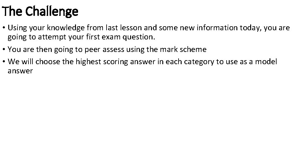 The Challenge • Using your knowledge from last lesson and some new information today,