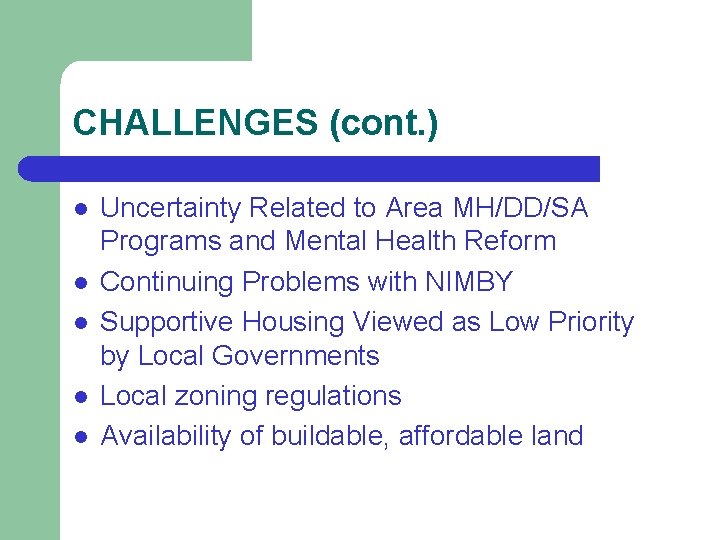 CHALLENGES (cont. ) l l l Uncertainty Related to Area MH/DD/SA Programs and Mental