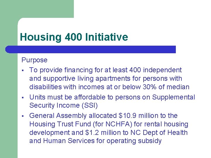 Housing 400 Initiative Purpose § To provide financing for at least 400 independent and