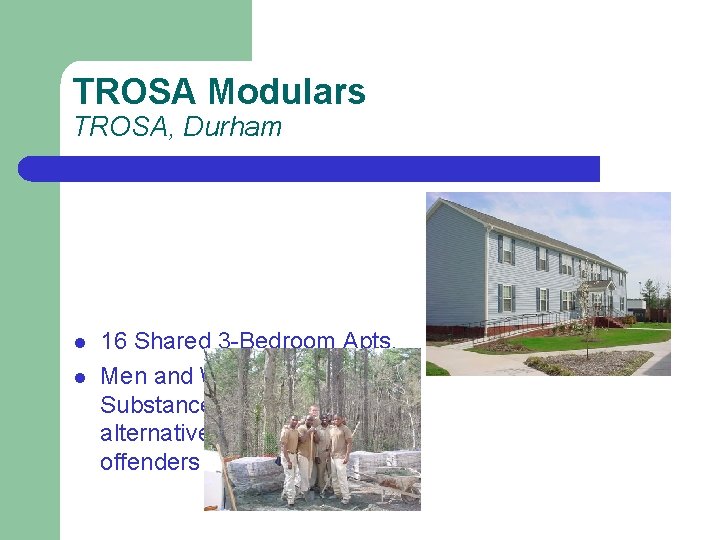 TROSA Modulars TROSA, Durham l l 16 Shared 3 -Bedroom Apts. Men and Women