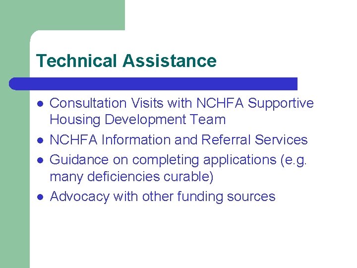 Technical Assistance l l Consultation Visits with NCHFA Supportive Housing Development Team NCHFA Information