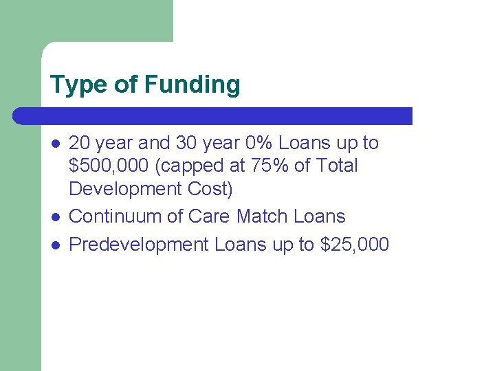 Type of Funding l l l 20 year and 30 year 0% Loans up