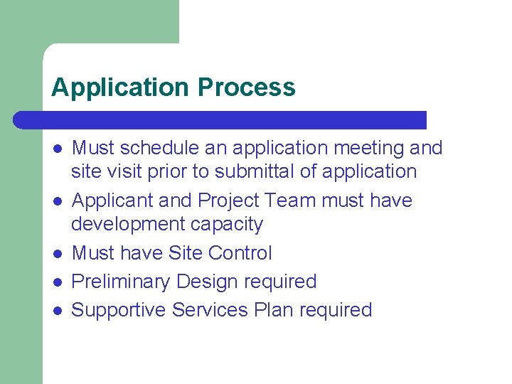 Application Process l l l Must schedule an application meeting and site visit prior