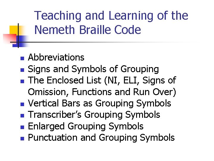 Teaching and Learning of the Nemeth Braille Code n n n n Abbreviations Signs