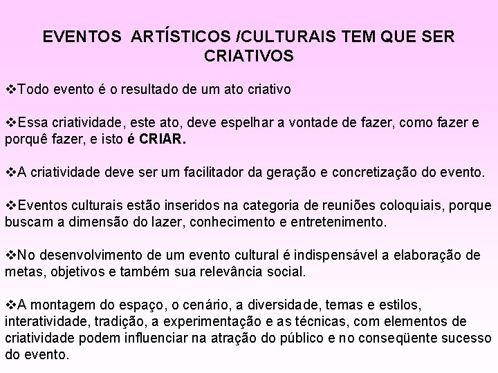 EVENTOS ARTÍSTICOS /CULTURAIS TEM QUE SER CRIATIVOS v. Todo evento é o resultado de