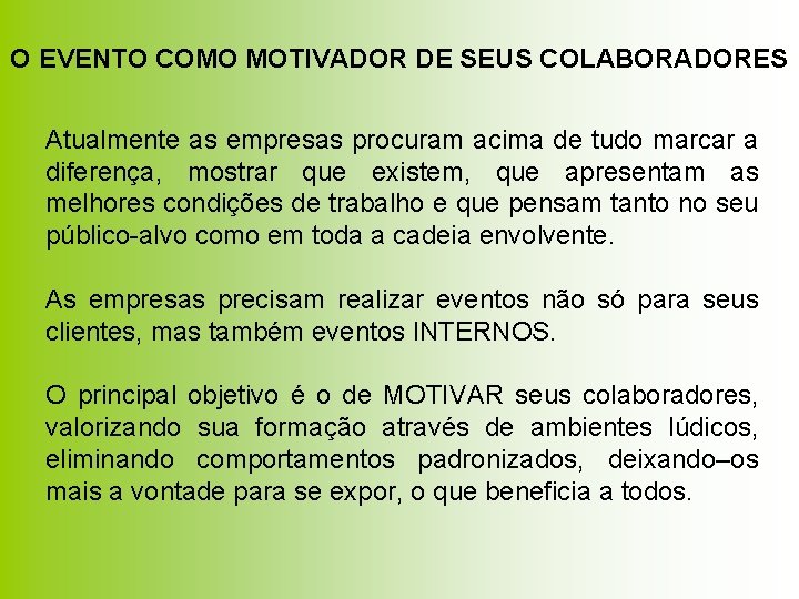 O EVENTO COMO MOTIVADOR DE SEUS COLABORADORES Atualmente as empresas procuram acima de tudo