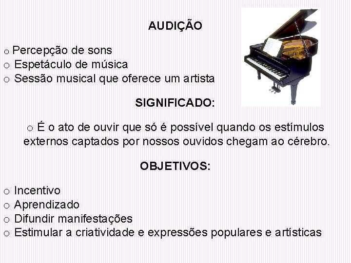 AUDIÇÃO o Percepção de sons o Espetáculo de música o Sessão musical que oferece