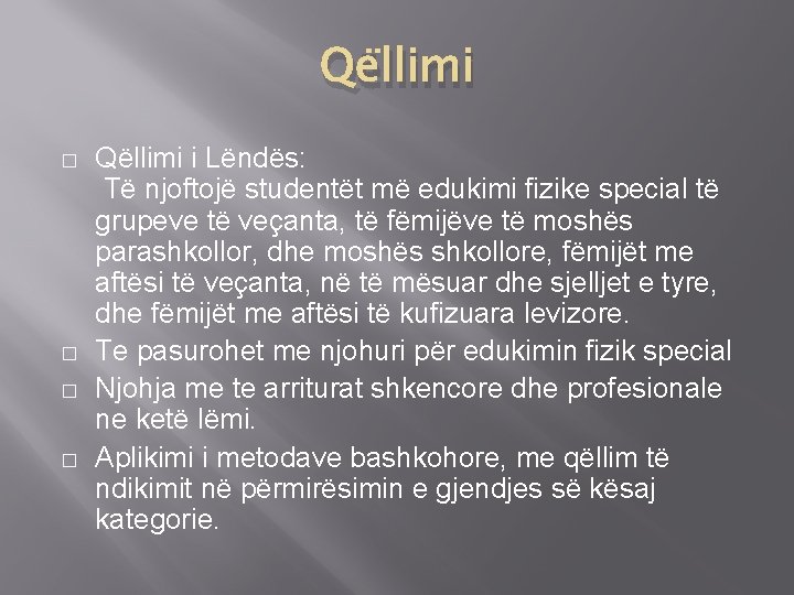 Qëllimi � � Qëllimi i Lëndës: Të njoftojë studentët më edukimi fizike special të