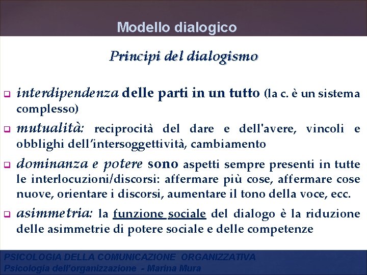 Modello dialogico Principi del dialogismo q interdipendenza delle parti in un tutto (la c.
